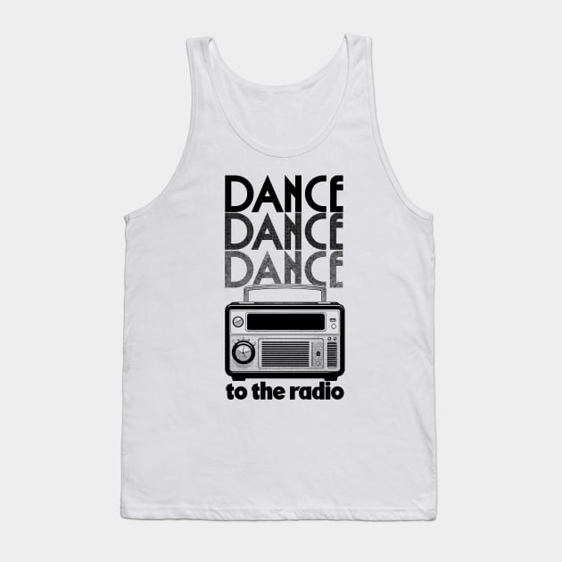 DANCE, DANCE, DANCE  -  To The Radio Tank Top by DankFutura